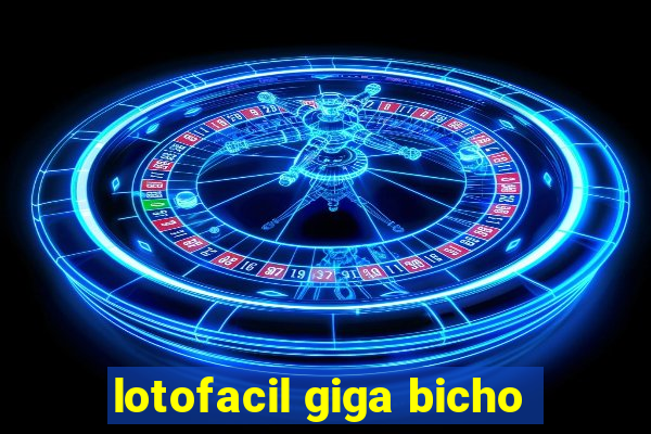 lotofacil giga bicho